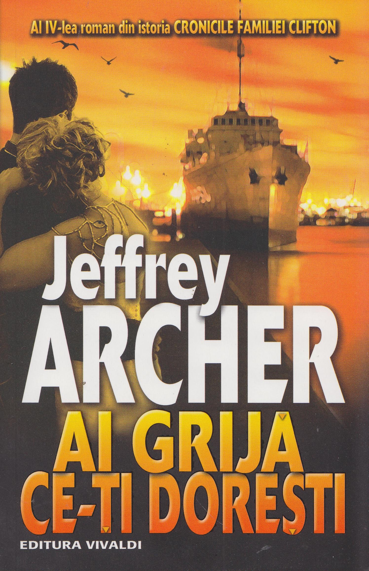 Carte Ai grija ce-ti doresti autor Jeffrey Archer editura Vivaldi