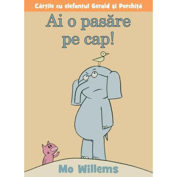 Carte Ai o pasare pe cap! - Mo Willems
