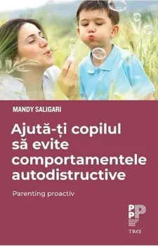 Carte Ajuta-ti copilul sa evite comportamentele autodistructive/Mandy Saligari editura Trei