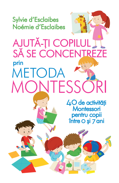 Carte Ajută-ți copilul să se concentreze prin metoda Montessori editura Litera