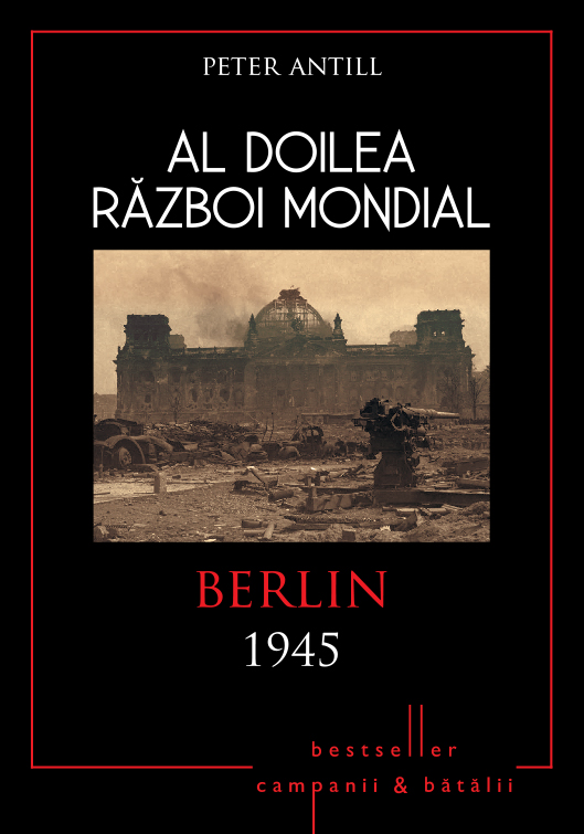 Carte Al Doilea Război Mondial. Berlin 1945 editura Litera