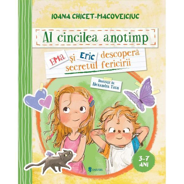 Carte Al cincilea anotimp. Ema si Eric descopera secretul fericirii - Ioana Chicet-Macoveiciuc