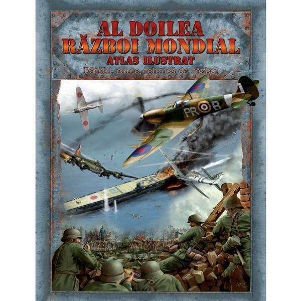 Carte Al doilea razboi mondial. Atlas ilustrat