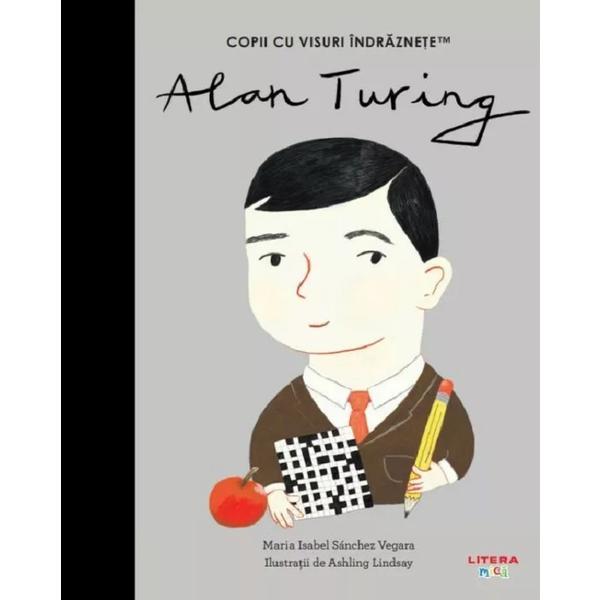 Carte Alan Turing. Copii cu visuri indraznete - Maria Isabel Sanchez Vegara
