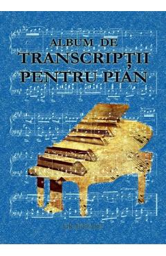 Carte Album de transcriptii pentru pian editura -