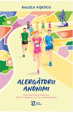 Carte Alergatorii anonimi - Raluca Kisescu editura Raluca Kisescu