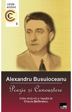 Carte Alexandru Busuioceanu. Poezie si cunoastere - Crisula Stefanescu editura Crisula Stefanescu