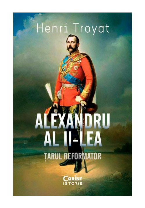 Carte Alexandru al II-lea. Tarul reformator editura Corint
