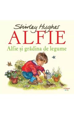 Carte Alfie si gradina de legume - Shirley Hughes editura Shirley Hughes