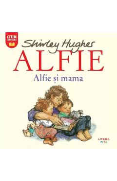 Carte Alfie. Alfie si mama - Shirley Hughes editura Shirley Hughes