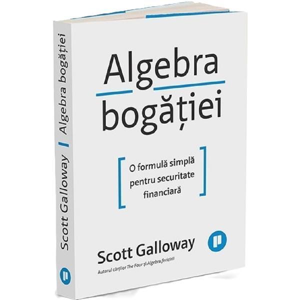Carte Algebra Bogatiei - Scott Galloway