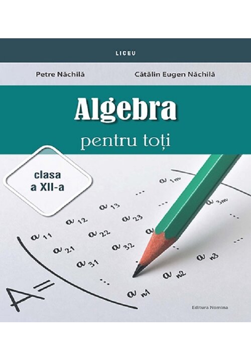 Carte Algebra pentru toti - Clasa a XII-a editura Nomina