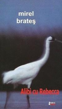 Carte Alibi cu Rebecca autor Mirel Brates editura Limes