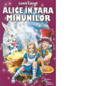 Carte Alice in Tara Minunilor Autor Lewis Carroll