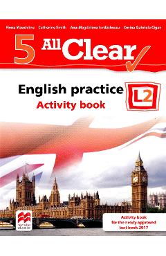 Carte All Clear. English Practice L2. Activity book. Lectia de engleza - Clasa 5 - Fiona Mauchline editura Fiona Mauchline