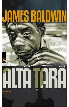 Carte Alta tara - James Baldwin editura James Baldwin