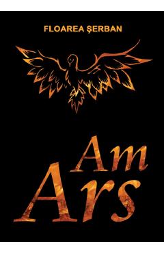 Carte Am ars - Floarea Serban editura Floarea Serban