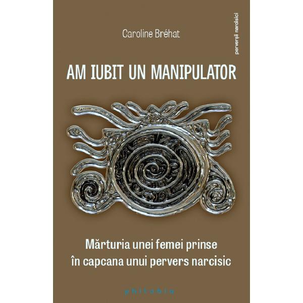 Carte Am iubit un manipulator - caroline brehat