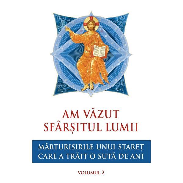 Carte Am vazut sfarsitul lumii. Marturisirile unui staret care a trait o suta de ani Vol.2