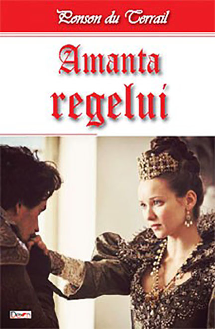 Carte Amanta regelui autor Ponson du Terrail editura Dexon