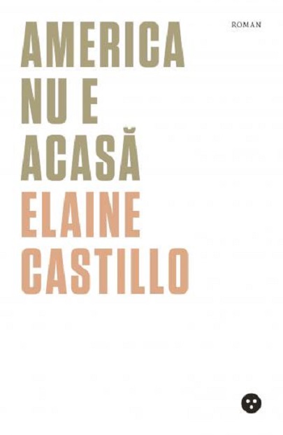 Carte America nu e acasa autor Elaine Castillo editura Black Button Books