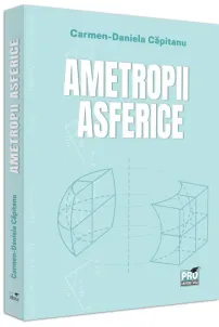 Carte Ametropii asferice/Carmen Daniela Capitanu editura Pro Universitaria