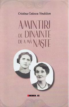 Carte Amintiri de dinainte de a ma naste - Cristina Cottescu Vendelsen editura Cristina Cottescu Vendelsen