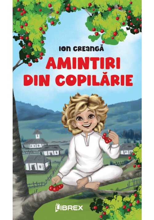 Carte Amintiri din copilarie editura Librex Publishing