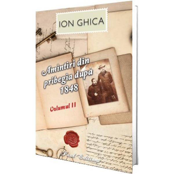 Carte Amintiri din pribegia dupa 1848 Vol.2 - Ion Ghica