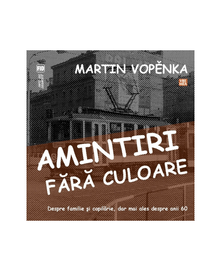 Carte Amintiri fara culoare autor Martin Vopenka editura Vremea
