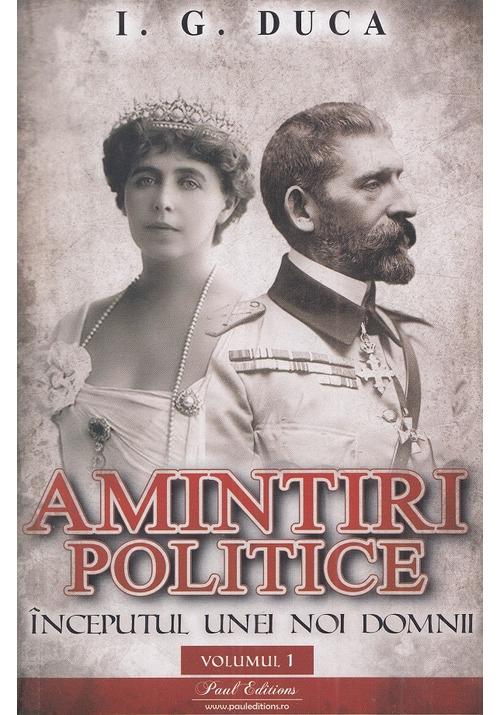 Carte Amintiri politice Vol.1: Inceputul unei noi domnii editura Paul Editions