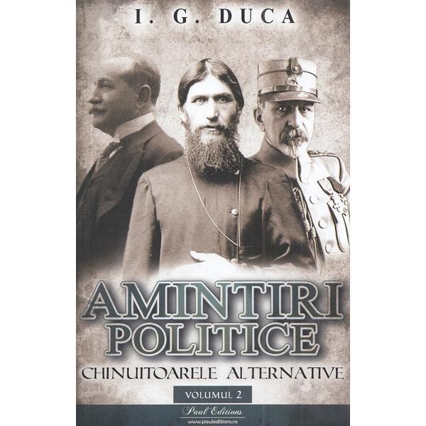 Carte Amintiri politice Vol.2: Chinuitoarele alternative - I.G. Duca