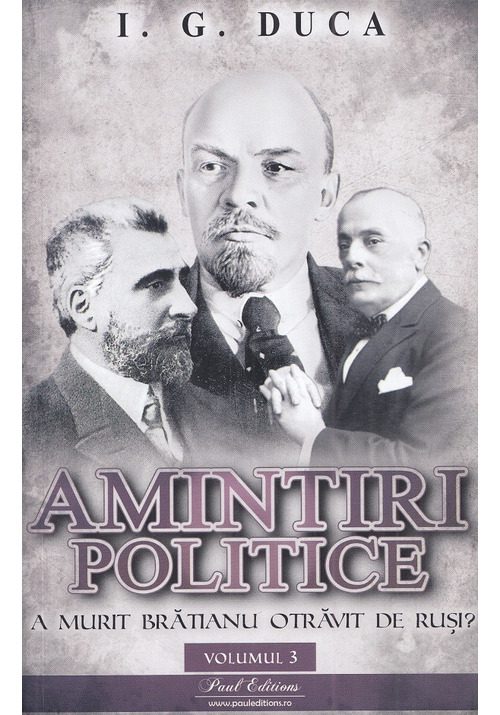 Carte Amintiri politice Vol.3: A murit Bratianu otravit de rusi? editura Paul Editions