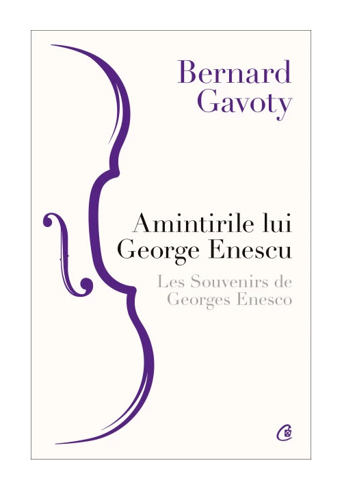 Carte Amintirile lui George Enescu / Les Souvenirs de Georges Enesco editura Curtea Veche