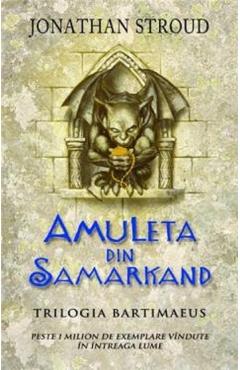 Carte Amuleta din Samarkand. Trilogia Bartimaeus. Vol.1 - Jonathan Stroud editura Jonathan Stroud