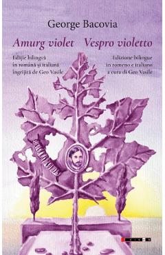 Carte Amurg violet - George Bacovia editura George Bacovia