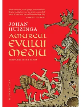 Carte Amurgul evului mediu/Johan Huizinga editura Humanitas