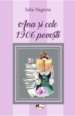 Carte Ana si cele 1906 povesti - Iulia Negroiu editura Iulia Negroiu