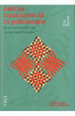 Carte Analiza tranzactionala in psihoterapie - Eric Berne editura Eric Berne