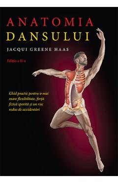 Carte Anatomia dansului - Jacqui Greene Haas editura Jacqui Greene Haas