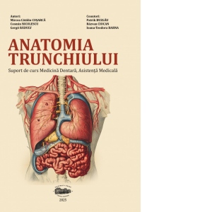 Carte Anatomia trunchiului. Suport de curs Medicina Dentara