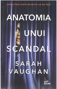 Carte Anatomia unui scandal - Sarah Vaughan editura Sarah Vaughan