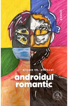 Carte Androidul romantic - Silvan Th. Stancel editura Silvan Th. Stancel