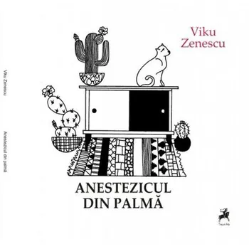 Carte Anestezicul din palma/Viku Zenescu editura Tracus Arte