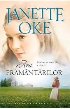 Carte Anii framantarilor - Janette Oke editura Janette Oke