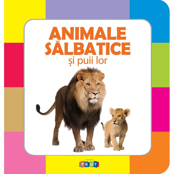 Carte Animale salbatice si puii lor   editura Prut