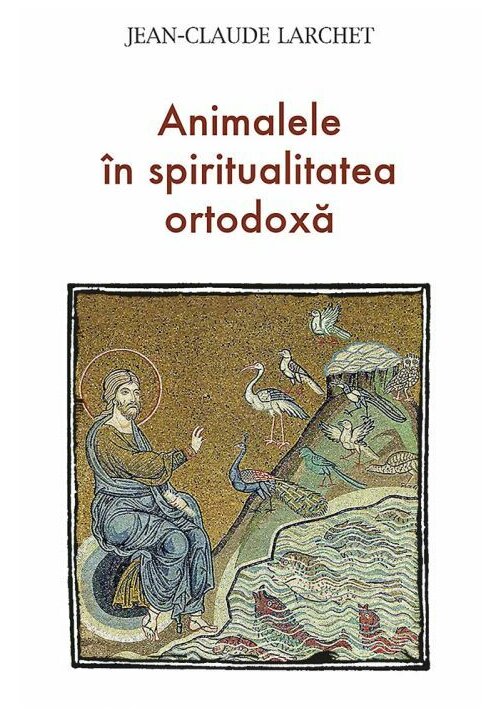 Carte Animalele in spiritualitatea ortodoxa editura Editura Sophia