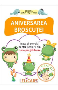 Carte Aniversarea broscutei. Texte si exercitii pentru scolarii din clasa pregatitoare editura -