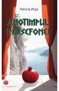 Carte Anotimpul Persefonei - Patricia Popa editura Patricia Popa