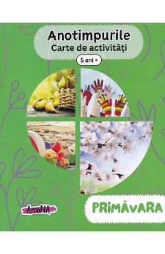 Carte Anotimpurile: primavara. Carte de activitati 5 ani+ editura -